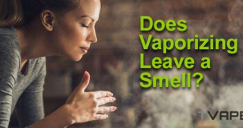 Vaping Odor: Do Dry Herb Vaporizers Smell?